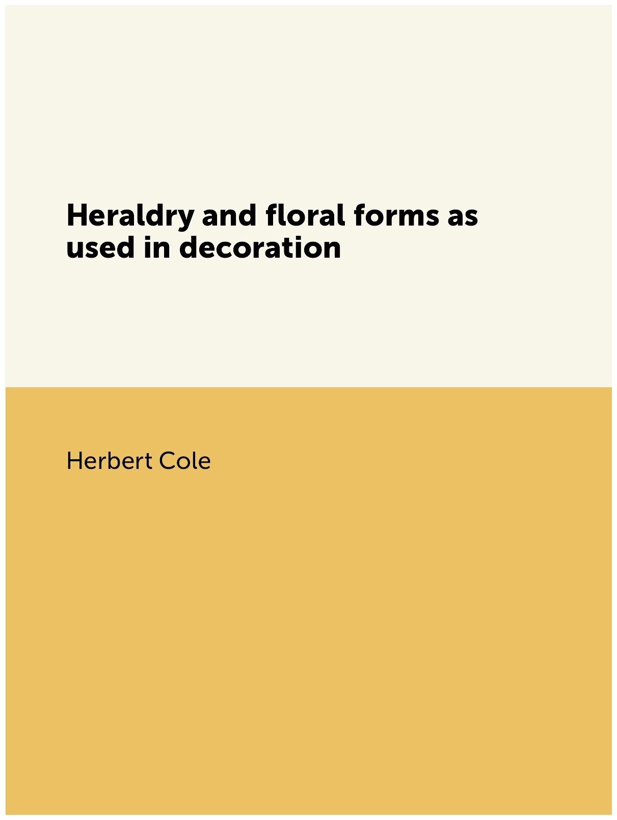 Heraldry and floral forms as used in decoration