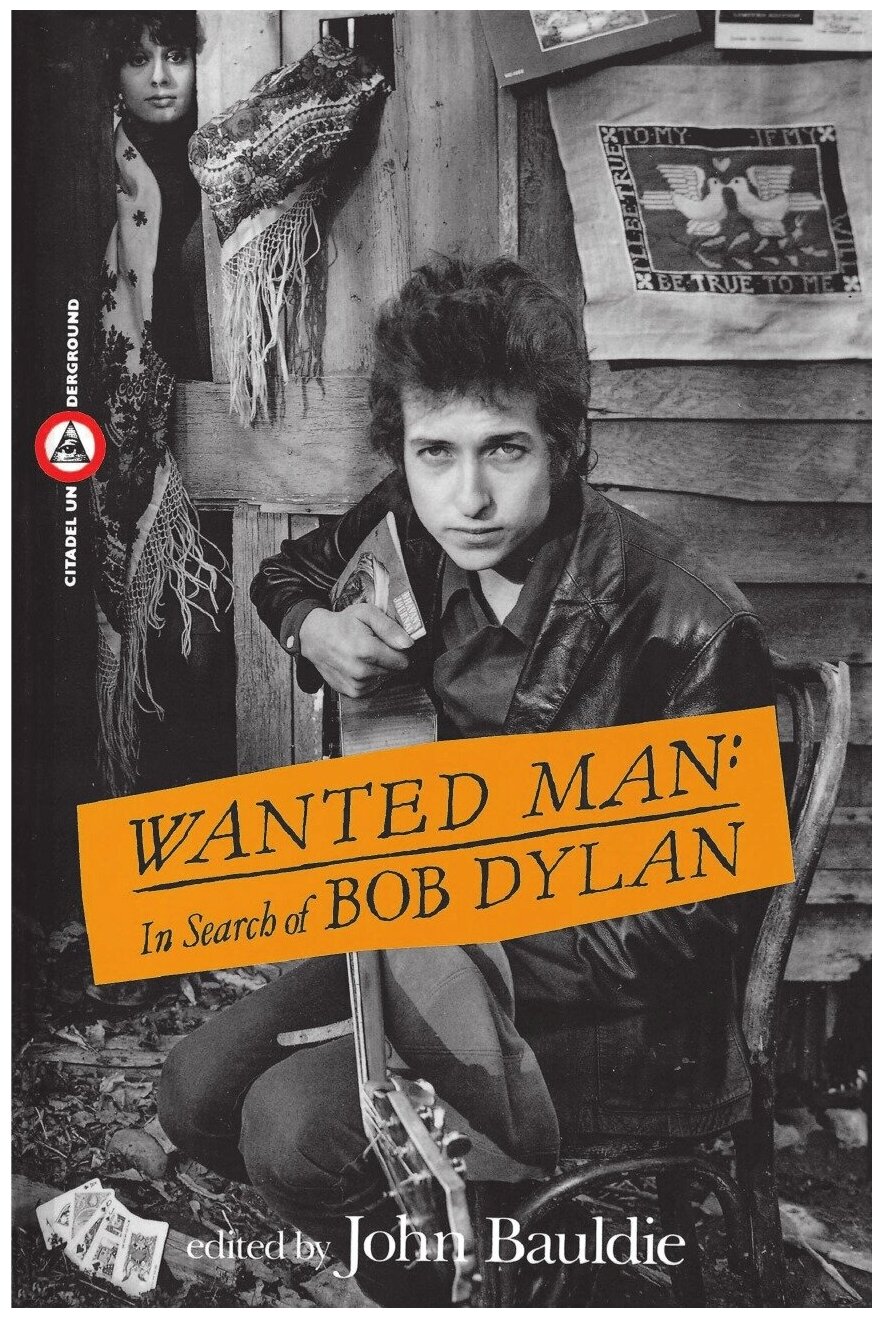 Wanted Man. In Search of Bob Dylan