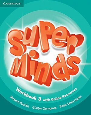 Herbert Puchta, Gunter Gerngross, Peter Lewis-Jones "Super Minds Level 3 Workbook with Online Resources"