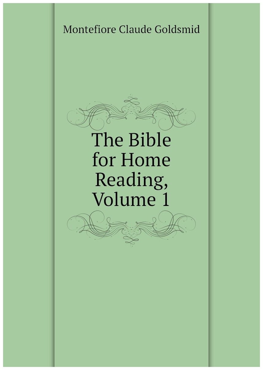 The Bible for Home Reading, Volume 1