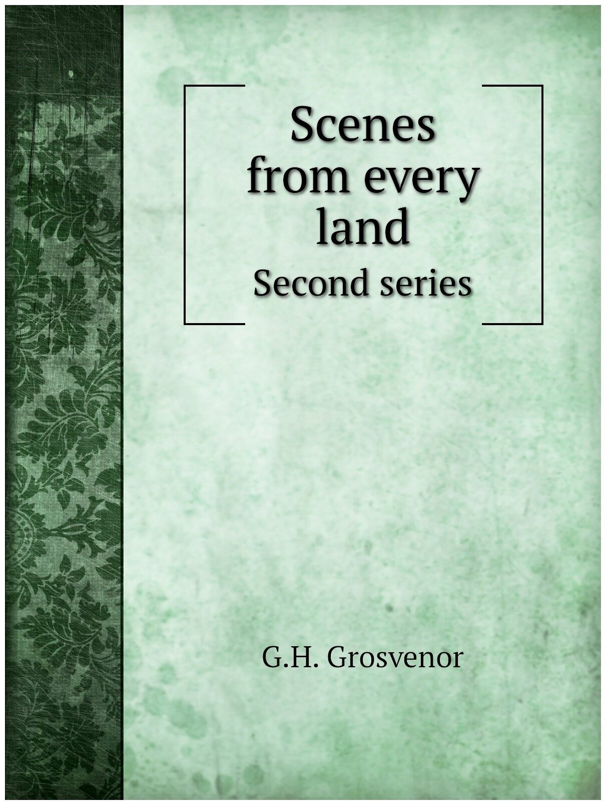 Scenes from every land. Second series