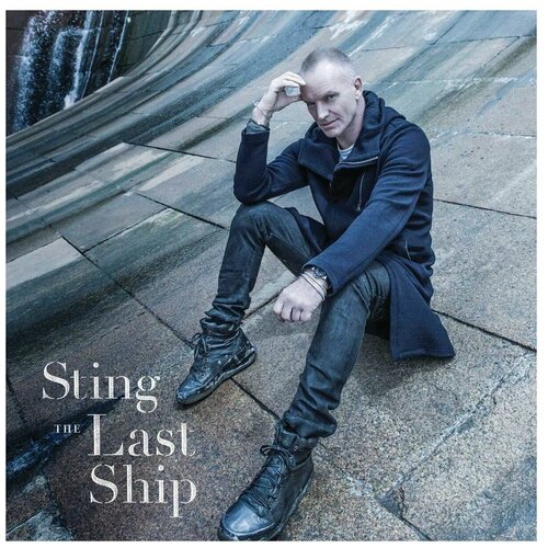 Виниловая пластинка Sting. The Last Ship (LP) виниловая пластинка sting the last ship lp