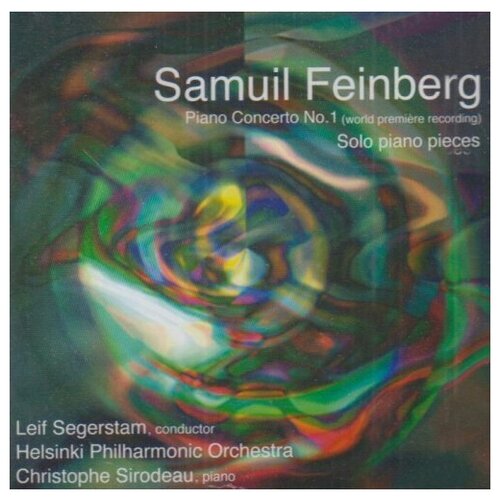 Feinberg. Piano Concerto No. 1 and solo piano works - Leif Segerstam, Helsinki Philharmonic Orchestra and Christophe Sirodeau