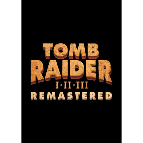 Tomb Raider I-III Remastered Starring Lara Croft shadow of the tomb raider definitive edition steam pc регион активации евросоюз