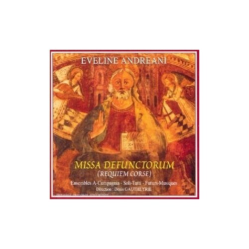 Andreani, Eveline [b.1960]: 'Missa Defunctorum' [Requiem inspired by Corsican Chants]. (A Cumpagnia …