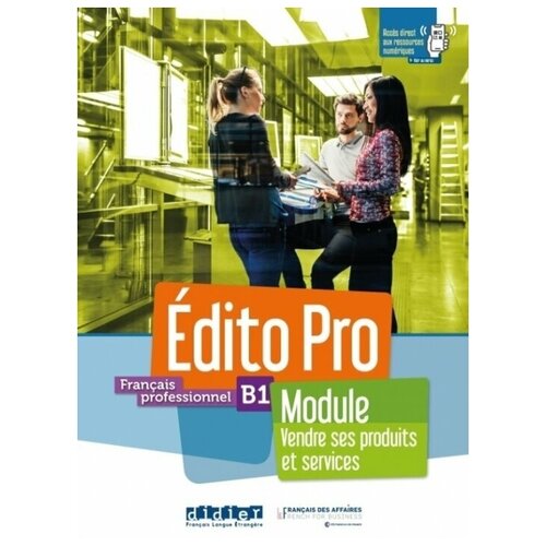 Edito Pro niv. B1 - Module "Vendre ses produits et services"-livre+cahier+onprint