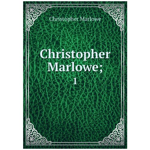 Christopher Marlowe. 1