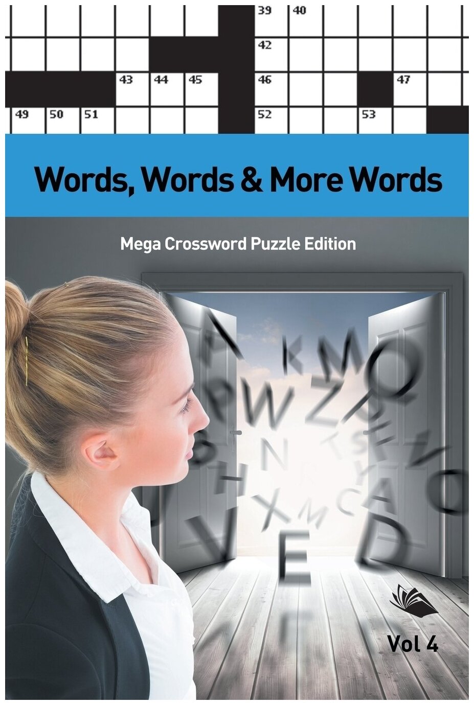 Words, Words & More Words Vol 4. Mega Crossword Puzzle Edition