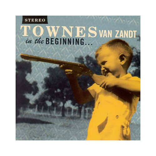 Компакт-Диски, TVZ Records, TOWNES VAN ZANDT - In The Beginning (CD) виниловая пластинка van zandt townes down home