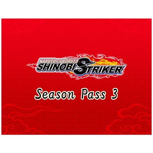 Naruto to Boruto: Shinobi Striker Season Pass 3 naruto to boruto shinobi striker deluxe edition [pc цифровая версия] цифровая версия