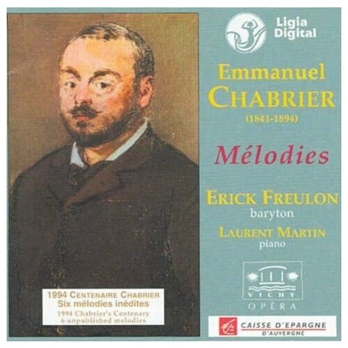 CHABRIER: MELODIES. Erick Freulon, Laurent Martin