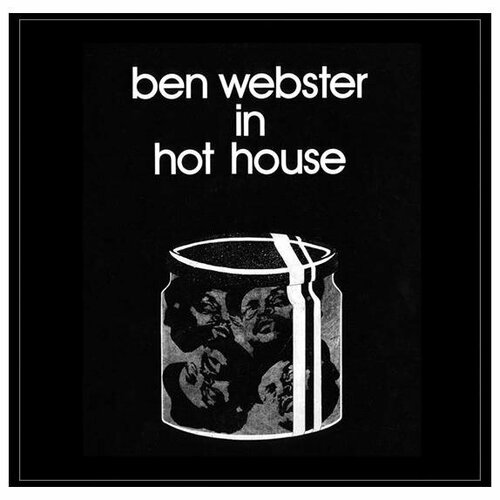 Виниловая пластинка BEN WEBSTER - IN HOT HOUSE (LIMITED, 180 GR) ben webster ben webster in hot house limited 180 gr