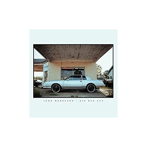 Виниловые пластинки, 4AD, JOHN MORELAND - Big Bad Luv (LP)