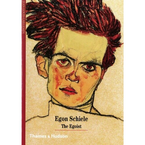 Gaillemin, Jean-Louis "Egon Schiele: The Egoist (New Horizons)"
