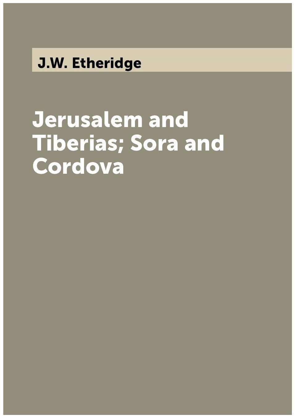 Jerusalem and Tiberias; Sora and Cordova