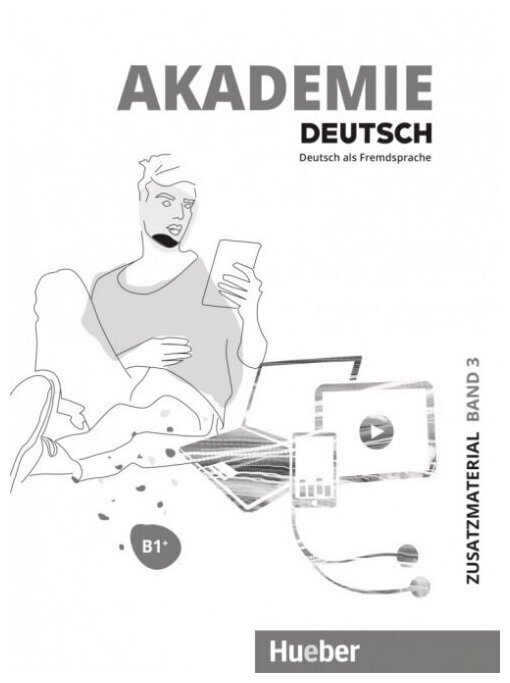 Akademie Deutsch B1+. Zusatzmaterial mit Audios online. Band 3. Deutsch als Fremdsprache - фото №1