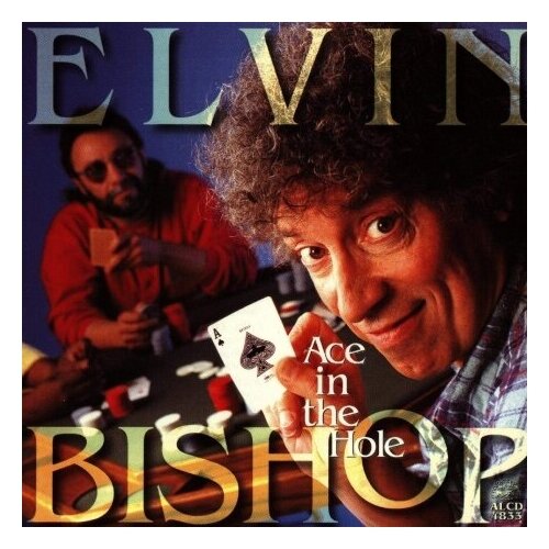 Компакт-Диски, Alligator Records, ELVIN BISHOP - Ace In The Hole (CD)