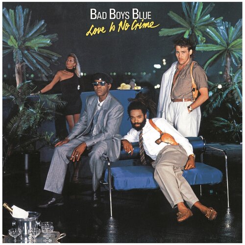 Виниловая пластинка Bad Boys Blue. Love Is No Crime. Blue (LP)