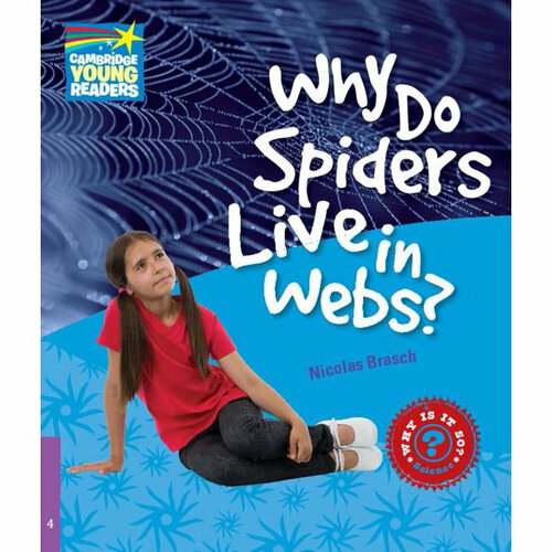 Factbooks: Why is it so? Level 4 Why Do Spiders Live in Webs?