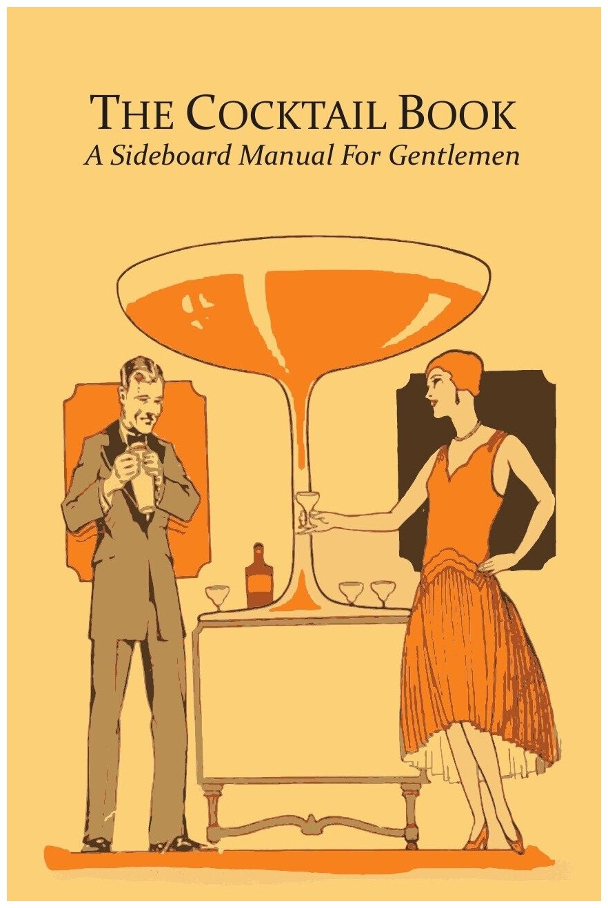 The Cocktail Book. A Sideboard Manual for Gentlemen