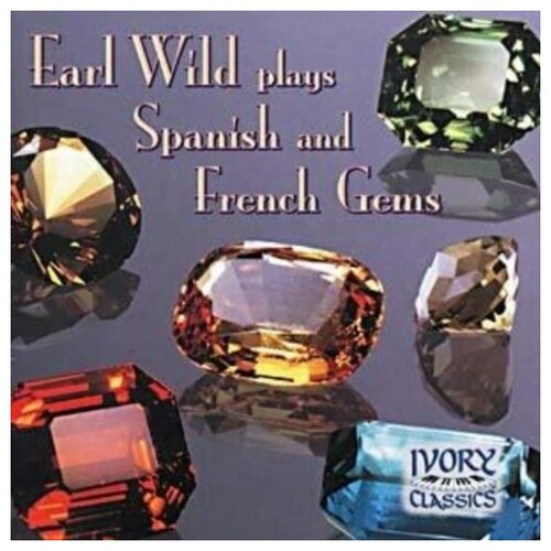 Earl Wild plays Spanish and French Gems - by Albeniz, Debussy, Granados, Moszkowski, Mompou, Ravel, Falla