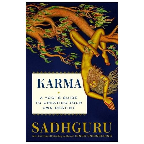 Karma. A Yogi's Guide to Creating Your Own Destiny