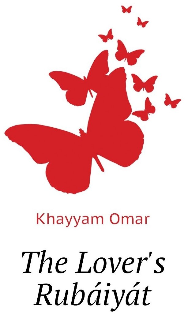 The Lover's Rubaiyat (Khayyam Omar) - фото №1