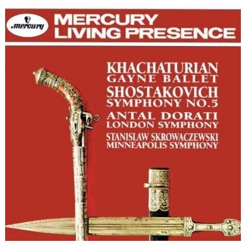 Компакт-Диски, Mercury Living Presence, ANTAL DORATI - Khachaturian: Gayaneh Ballet Music/ Shostakovich: Symphony No. 5 (CD)