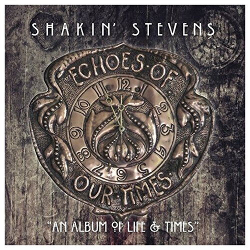 Shakin Stevens: ECHOES OF OUR TIMES. [VINYL]