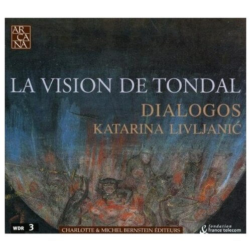 La Vision de Tondal. Ensemble Dialogos; Katarina Livljanic