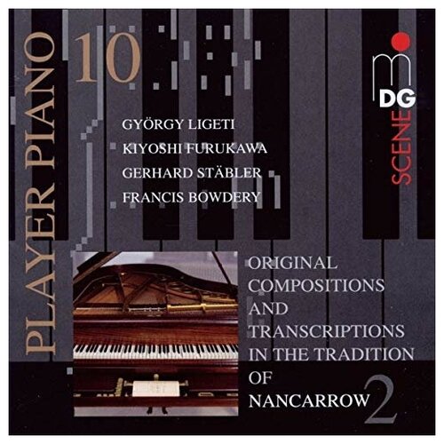 Ligeti, Bowdery, Furukawa, Stabler - Player Piano Vol. 10, In the Tradition of Nancarrow Ii-