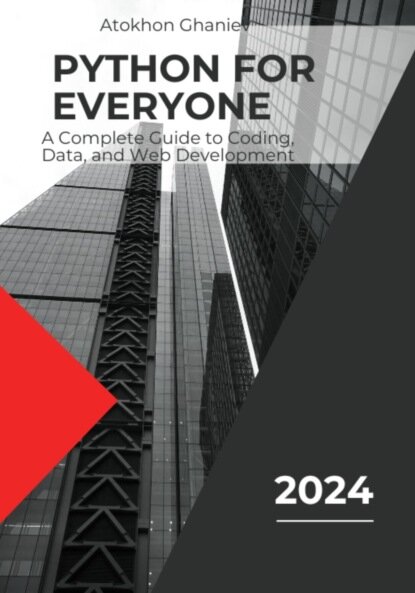 Python for Everyone. A Complete Guide to Coding, Data, and Web Development [Цифровая книга]