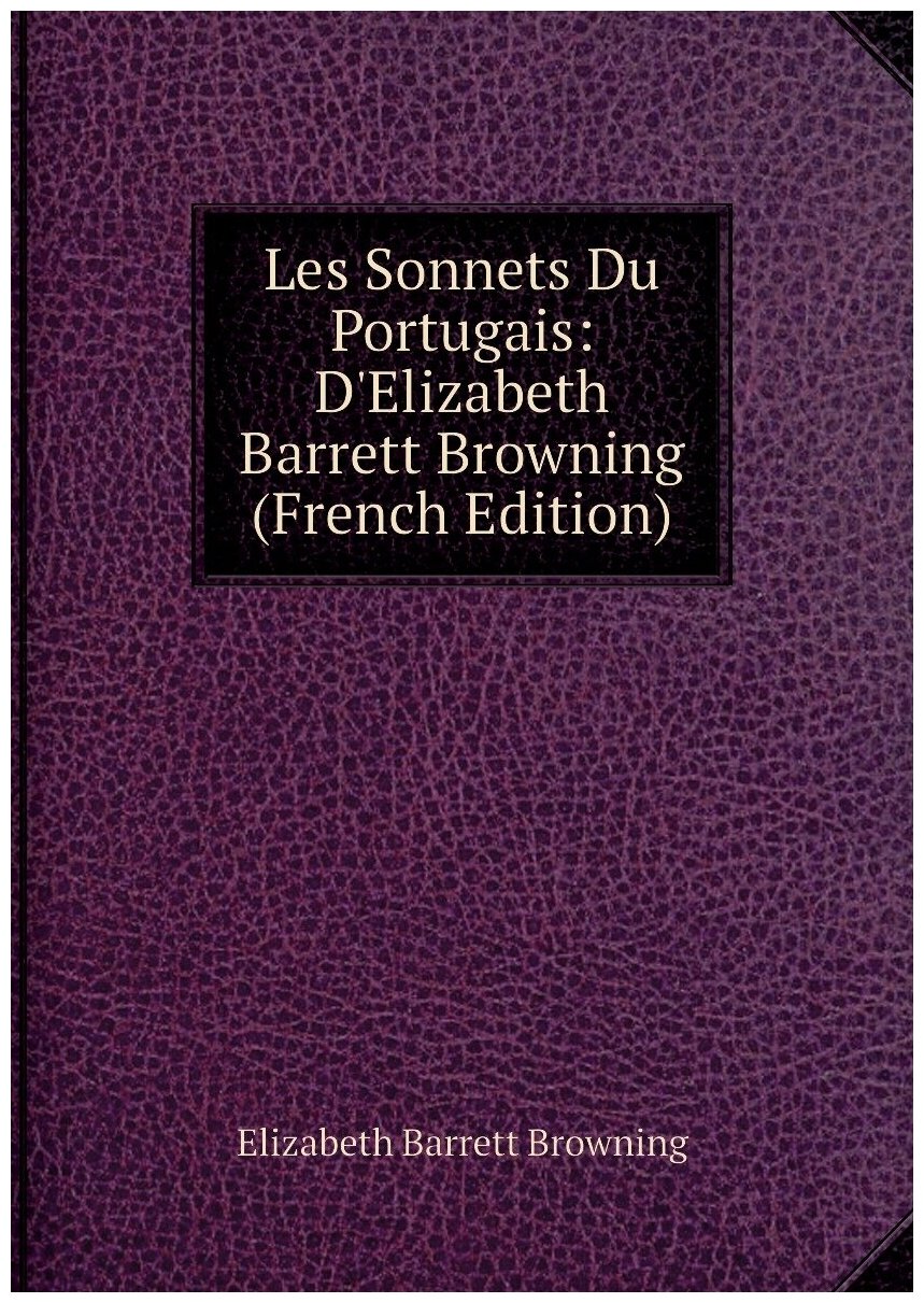 Les Sonnets Du Portugais: D'Elizabeth Barrett Browning (French Edition)