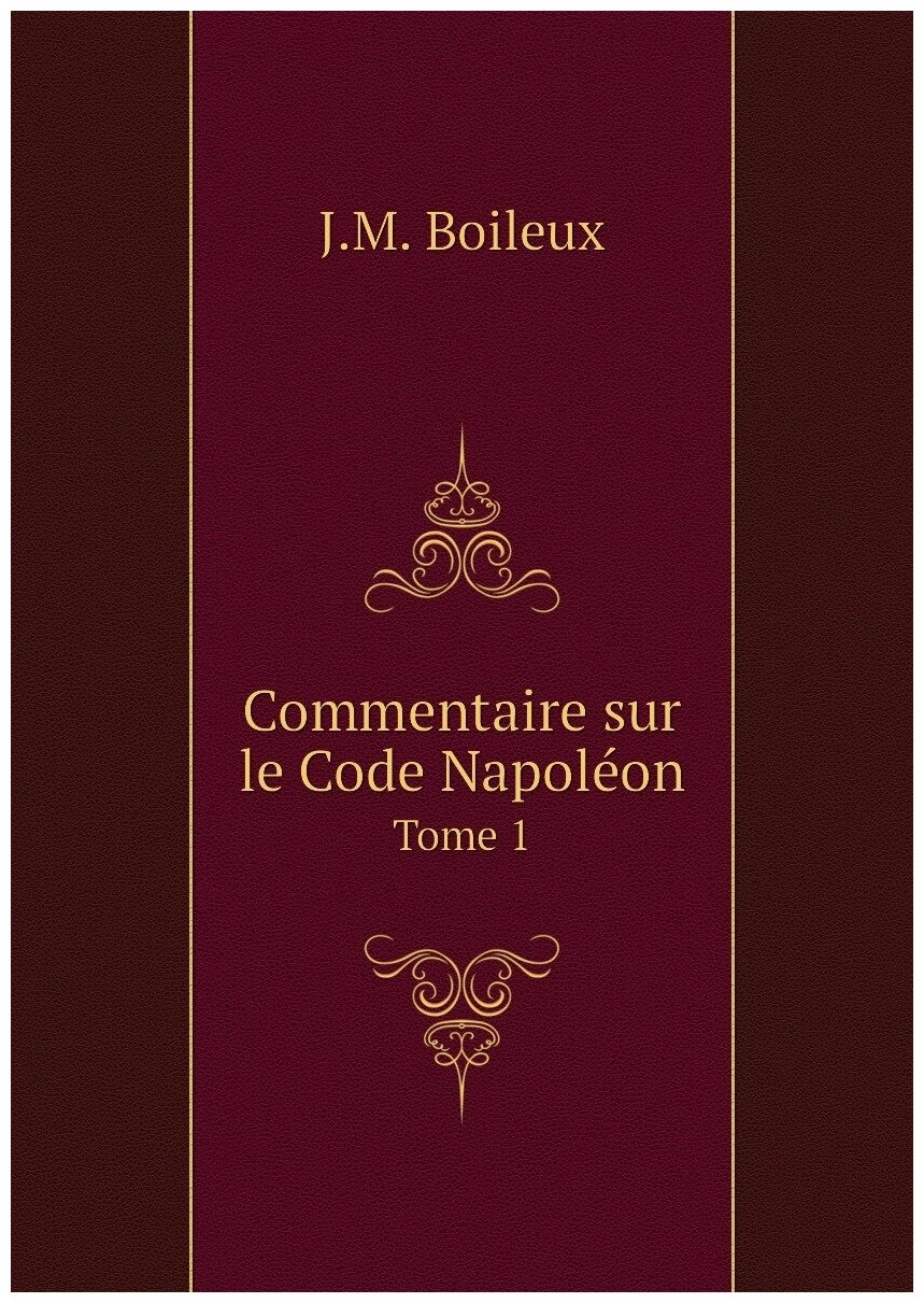 Commentaire sur le Code Napoléon. Tome 1