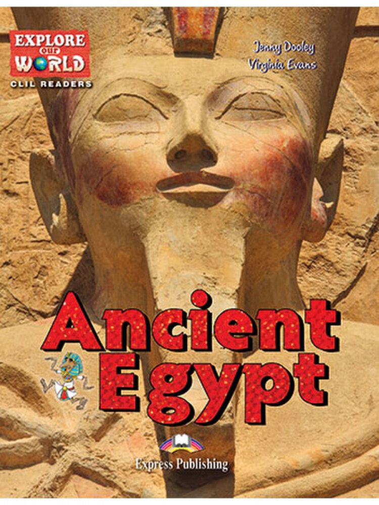 Explore Our World 6 - Ancient Egypt. Reader