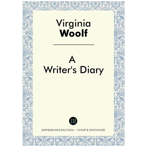 A Writer's Diary. Дневник писателя: на англ. яз.