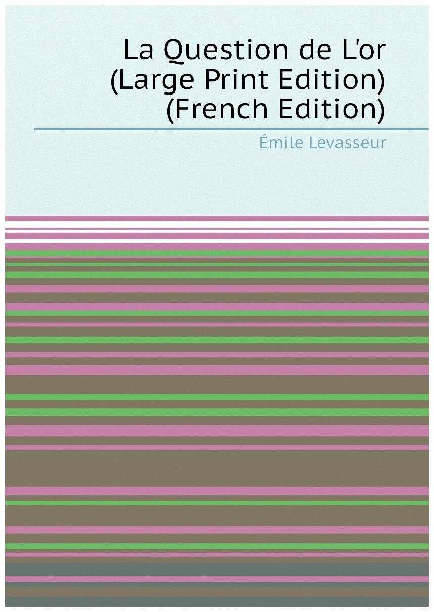 La Question de L'or (Large Print Edition) (French Edition)