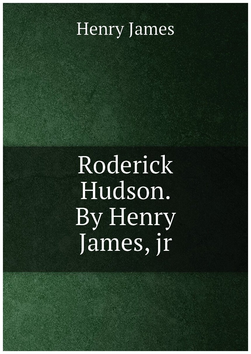 Roderick Hudson. By Henry James, jr