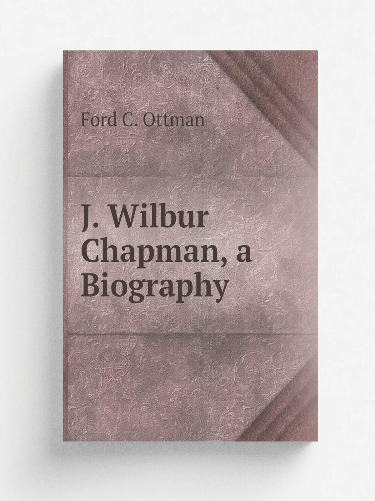 J. Wilbur Chapman, a Biography | Ford C. Ottman | Репринт