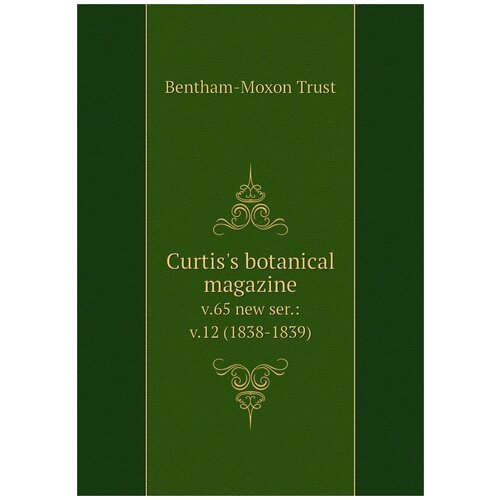 Curtis's botanical magazine. v.65 new ser: v.12 (1838-1839)