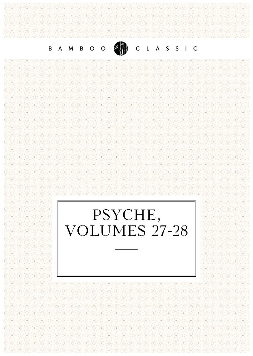 Psyche, Volumes 27-28