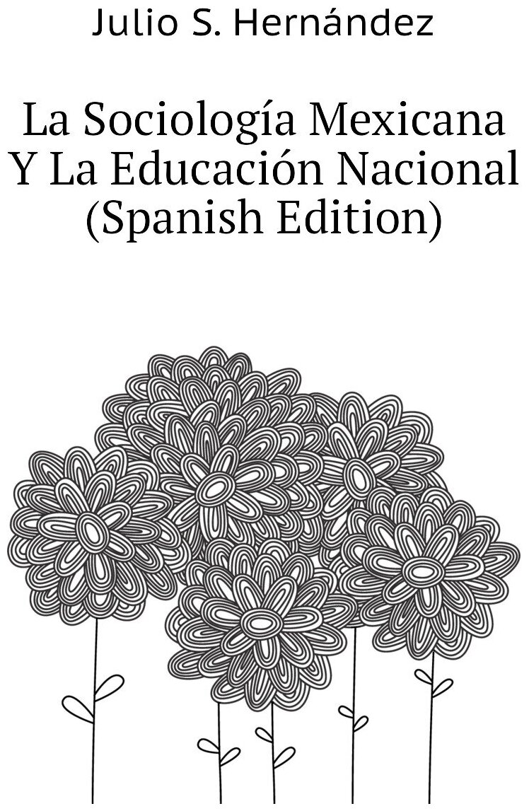 La Sociología Mexicana Y La Educación Nacional (Spanish Edition)