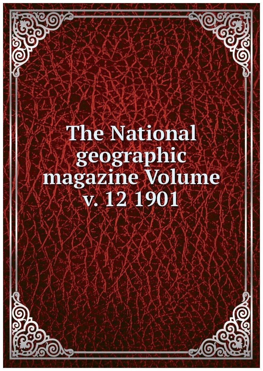 The National geographic magazine Volume v. 12 1901