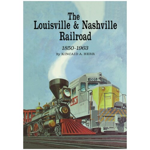 The Louisville and Nashville Railroad, 1850-1963