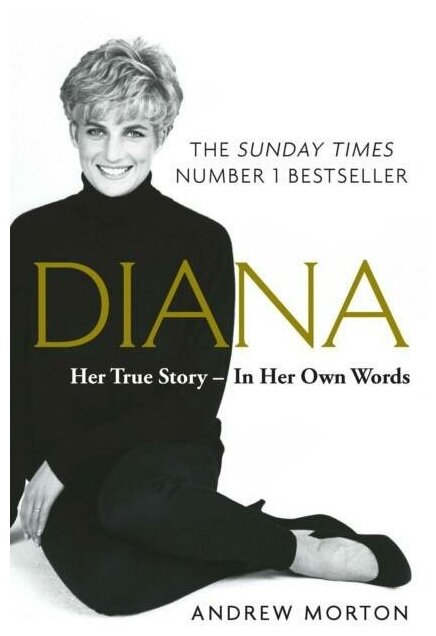 Morton Andrew. Diana. Her True Story - In Her Own Words