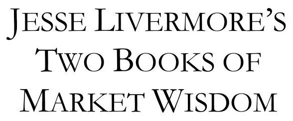 Jesse Livermore's Two Books of Market Wisdom - фото №3