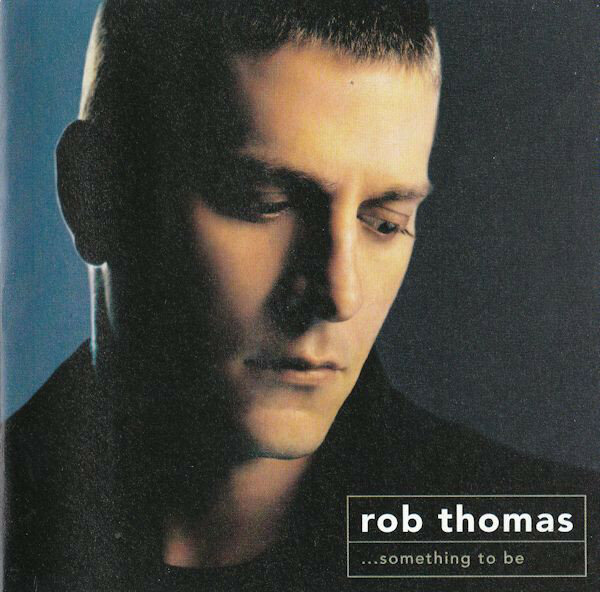 Rob Thomas - . Something To Be (CD-Audio USA, 2005)