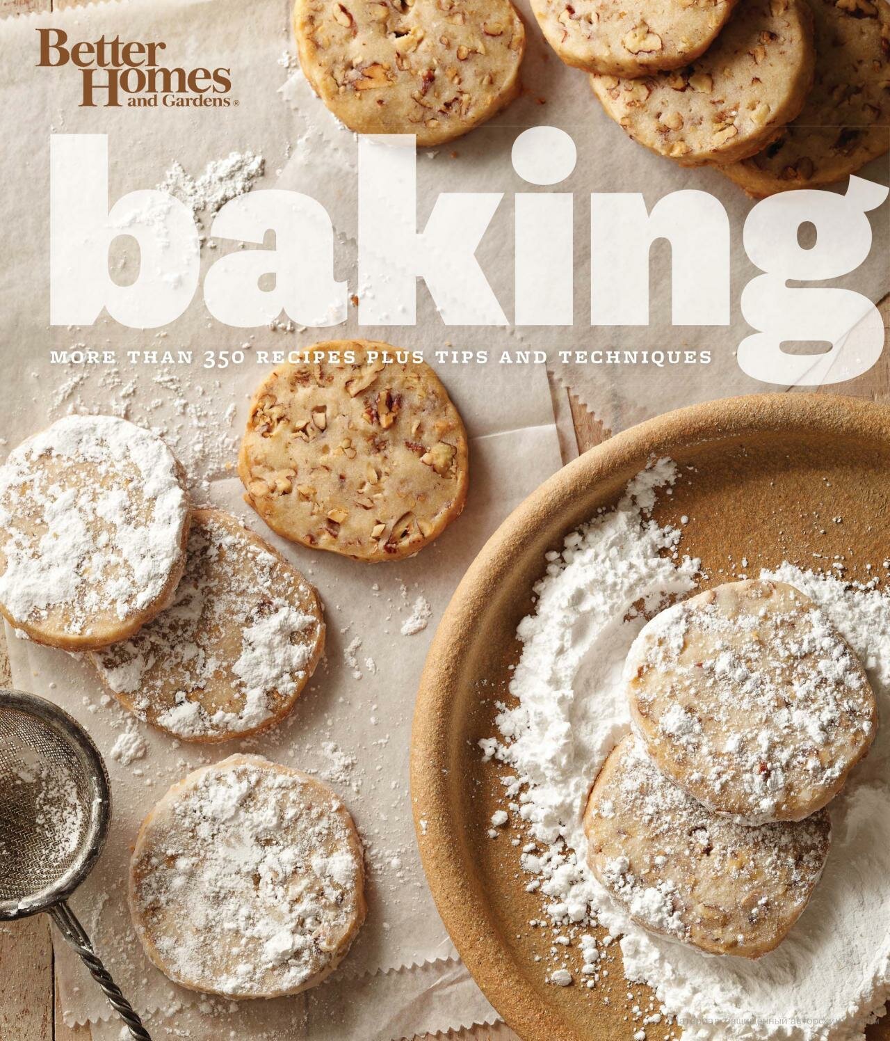 Better Homes and Gardens Baking: More than 350 Recipes Plus Tips and Techniques. Электронная