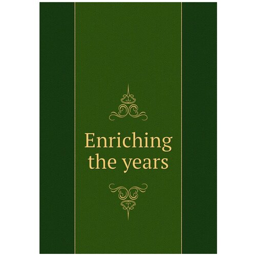 Enriching the years