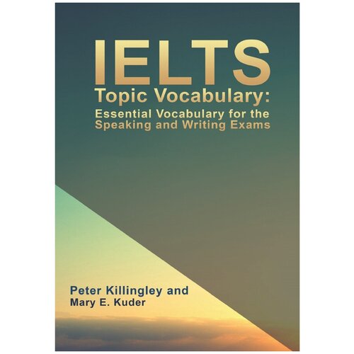 IELTS Topic Vocabulary. Словарь тем IELTS: на англ. яз.